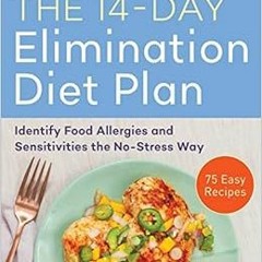 [Access] KINDLE PDF EBOOK EPUB The 14-Day Elimination Diet Plan: Identify Food Allerg