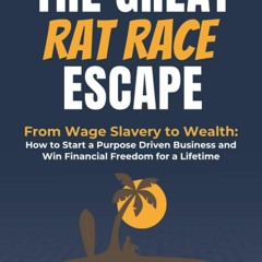 ❤book✔ Unscripted - The Great Rat-Race Escape: From Wage-Slavery to Wealth: How to