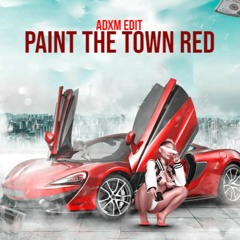 Paint The Town Red - (ADXM Edit)