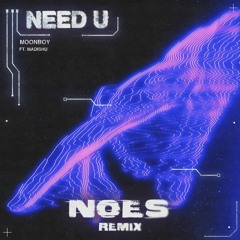 MOONBOY - Need U (ft. Madishu) [NOES Remix]