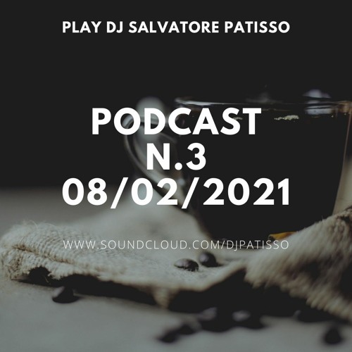 PODCAST N.3 - 08/02/2021 PLAY DJ SALVATORE PATISSO