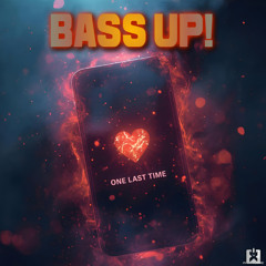 Bass Up!  - One Last Time [SINGLE] 🎉COMING THIS FRIDAY, DECEMBER 12th ★🤩👍