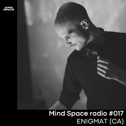 Mind Space Radio #017 ENIGMAT (CA)