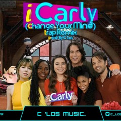 iCarly (Change Your Mind) (Trap Remix) Prod. by CorLos
