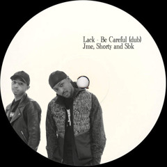 Lack - Be Careful DUB feat Jme, Shorty & Sbk