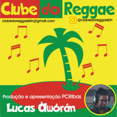 CLUBE DO REGGAE - PROGRAMA 20 - LUCAS ÀWÓRÁN