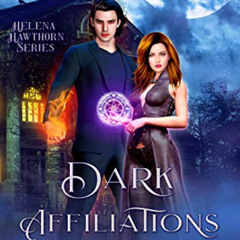 [Get] EPUB 📫 Dark Affiliations: An Urban Fantasy Novel (Helena Hawthorn Series Book