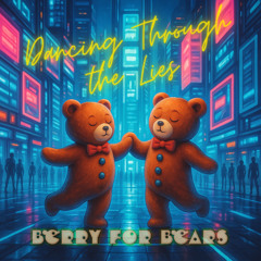 Berry for Bears - Dancing Through the Lies