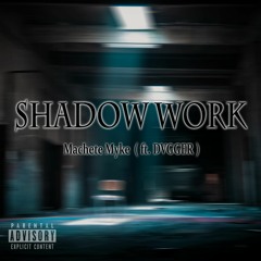 Machete Myke - Shadow Work (feat. DVGGER)