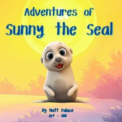 ebook [read pdf] 📖 Adventures of Sunny the Seal Read Book