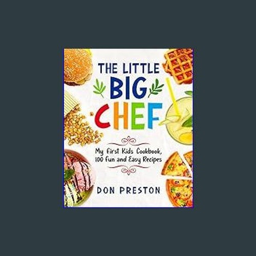 My Little Chef: A Cookbook For Kids