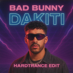 Bad Bunny - Dakiti (Hardtrance Edit)