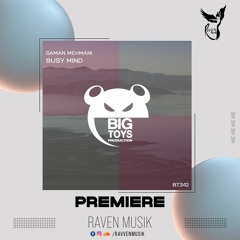 PREMIERE: Saman Mehmani - Busy Mind (Original Mix) [Big Toys Production]