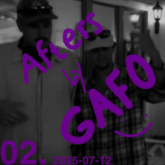 02. AFTERS by GAFO @ 2025-07-12