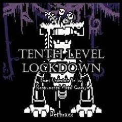 Dethraxx - TENTH LEVEL LOCKDOWN (From -Undertale Yellow-).mp3