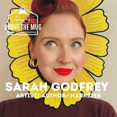 Ep #43 Sarah Godfrey - Author, Artist & Marketer
