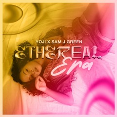 NEW SINGLE! Ethereal Era (Yoji x Sam J Green)