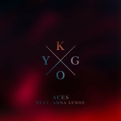 Aces - Kygo & Anna Lunoe