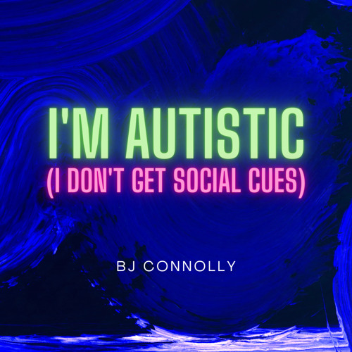 Stream I m Autistic I Don t Get Social Cues By BJ Connolly Listen Online For Free On SoundCloud