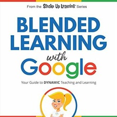 ✔️ [PDF] Download Blended Learning with Google: Your Guide to Dynamic Teaching and Learning (Sha