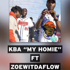 KBA “MY HOMIE” FT ZOEWITHDAFLOW