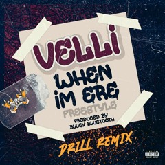 Velli - When I'm Ere (Drill/Grime Remix) (Prod. By Bluey Bluetooth)