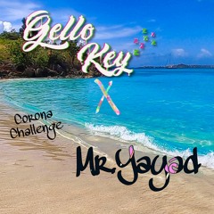 GelloKeyzz X Mr.Yayad Corona Challenge