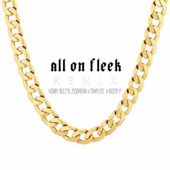 All On Fleek Remix Feat Ziobrow, Truechip, kiddy P, & TrapPo