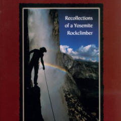 [READ] EPUB 📪 Camp 4: Recollections of a Yosemite Rockclimber by  Steve Roper PDF EB