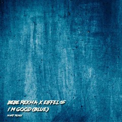 Bebe Rexha x Eiffel 65 - I'm Good (Blue) mArt Remix