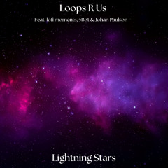 Loops R Us, lofi moments & Johan Paulson (Feat. 5Bot) - Lightning Stars