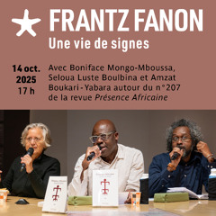 "Frantz Fanon, une vie de signes" : Présence Africaine n°207 le 14 octobre 2025
