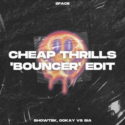 Showtek, Ookay Vs Sia - Cheap Thrills (2FACE 'Bouncer' Edit)