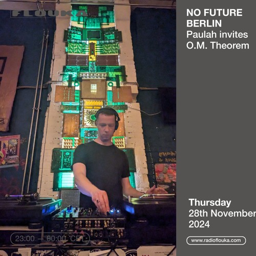 NOFUTUREBERLIN : Paulah invites O.M. Theorem - 28/11/2024