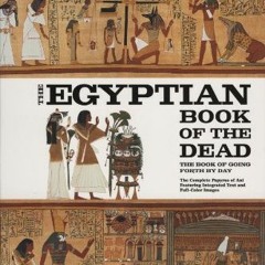Read ❤️ PDF The Egyptian Book of the Dead, Reissue: The Book of Going Forth By Day by  Dr. Raymo