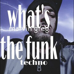 What's The Funk  Marvin Greg Techno