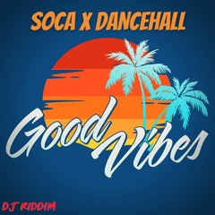 Good Vibes - Soca & Dancehall Mix