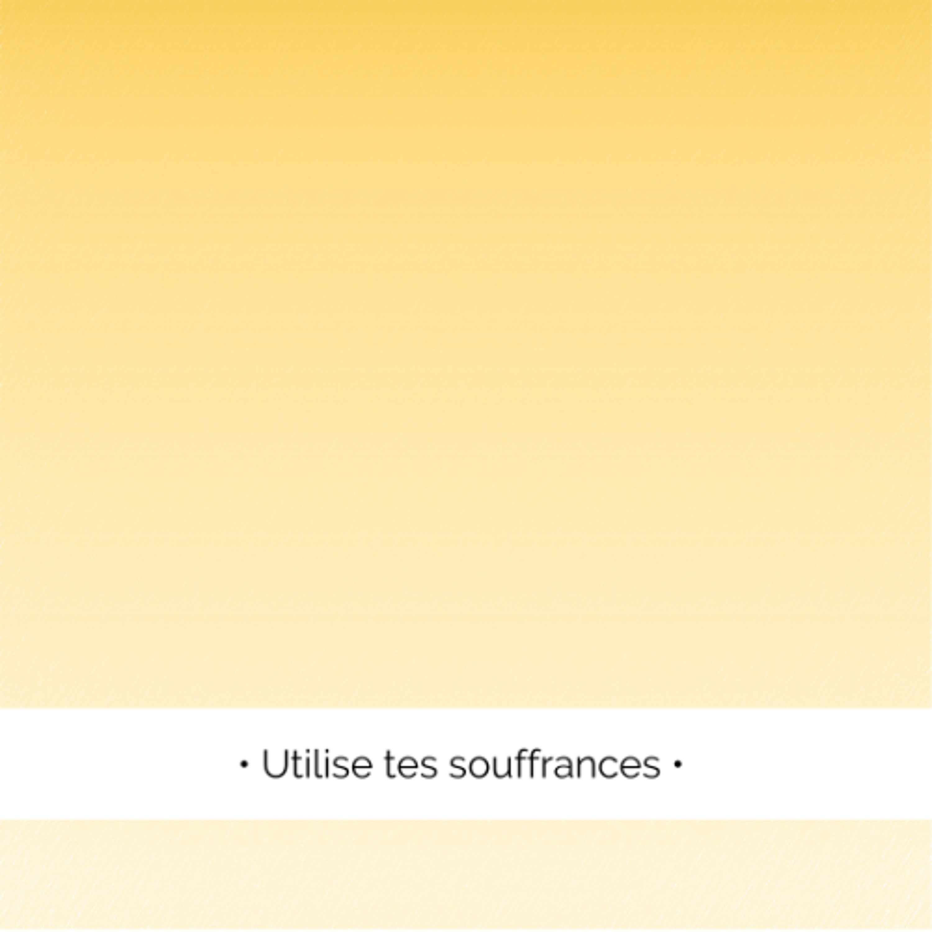 💫 Tu n'as pas souffert pour rien...
