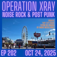 Operation XRAY EP 202 - Oct 24, 2025