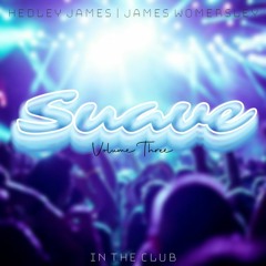 Suave Vol 3 (In The Club) Mixed By James Womersley & Hedley James