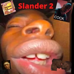 Slander 2