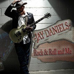 Jay Daniels - Rock & Roll And Me
