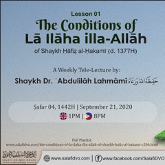 Lesson 01 - Conditions of La ilaha illa Allah of Ḥāfiẓ al-Ḥakamī by Shaykh Dr. ʿAbdulilāh Lahmāmī