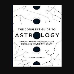 ebook read pdf 📖 The Complete Guide to Astrology: Understanding Yourself, Your Signs, and Your Bir