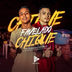 Mc Gueguel e Mc DvD - Favelado Chique