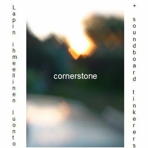 Cornerstone - A Long Way Out [Lapin ihmeellinen luonto and soundboard tinkerers]
