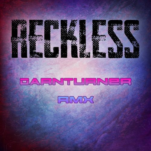 DarnTurner - Reckless