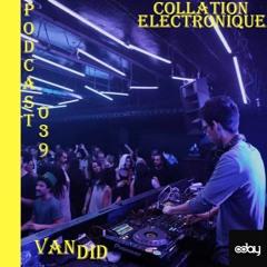 8day - Van Did  / Collation Electronique Podcast 039 (Continuous Mix)