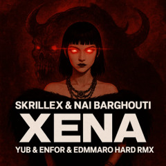 Skrillex & Nai Barghouti - XENA (YuB & ENFOR & EDMMARO Hard RMX)