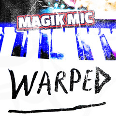 MAGIK - MIC - WARPED
